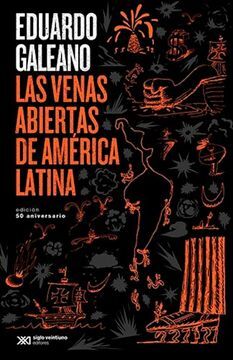 Libro Las Venas Abiertas de America Latina, Galeano Eduardo, ISBN 9789878010670. Comprar en Buscalibre